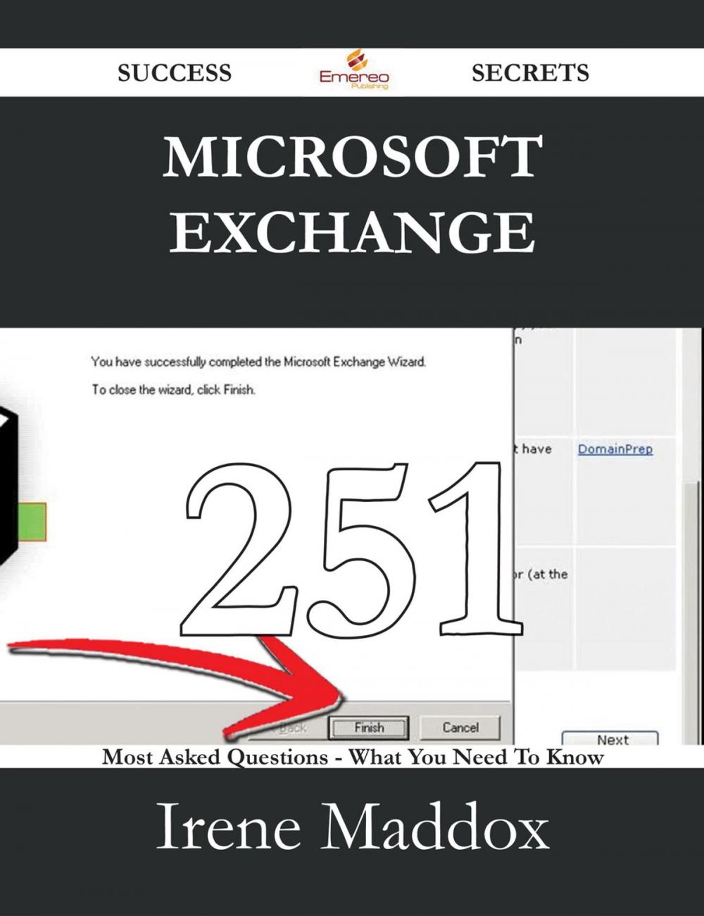 Big bigCover of Microsoft Exchange 251 Success Secrets - 251 Most Asked Questions On Microsoft Exchange - What You Need To Know
