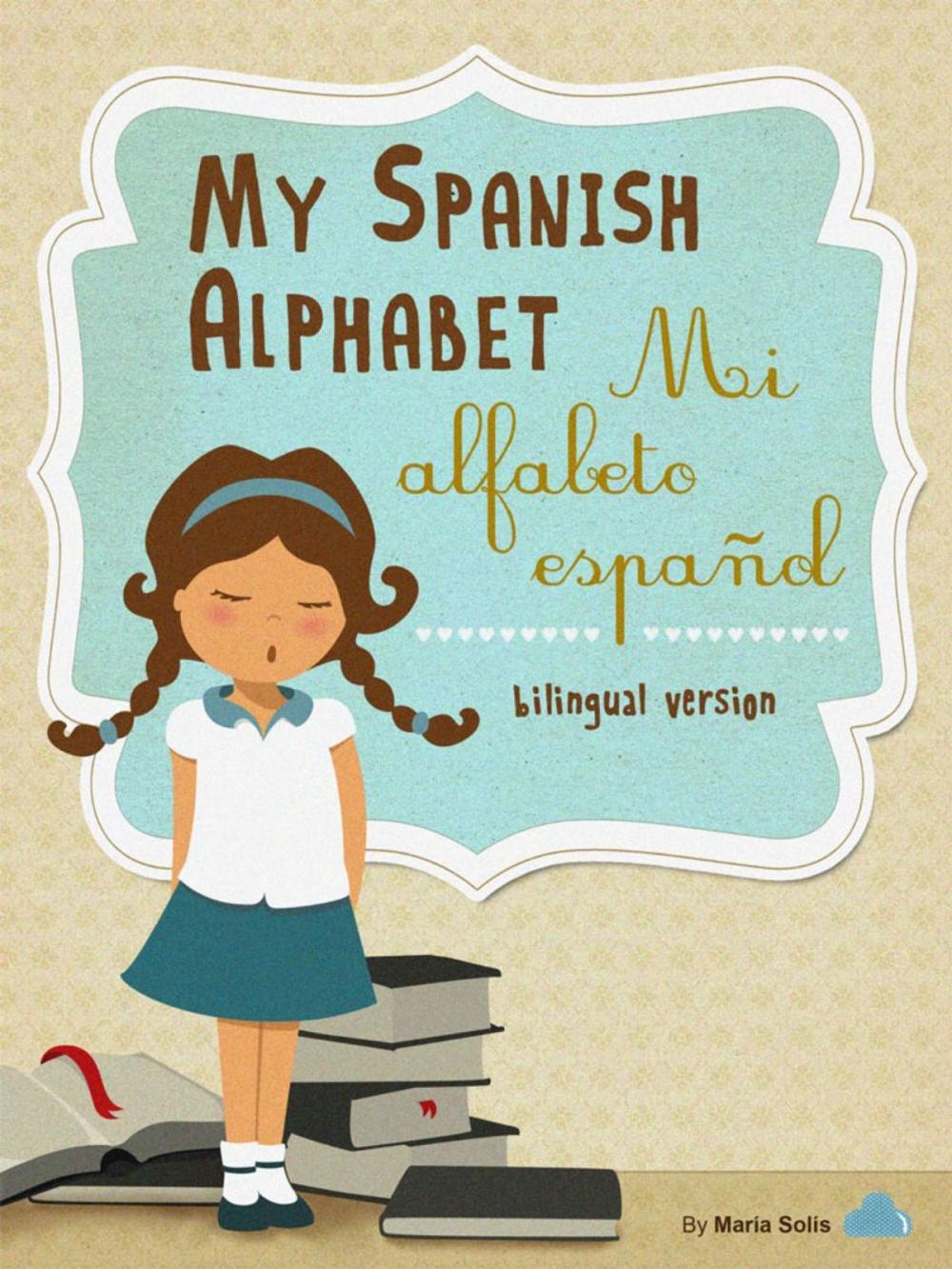 Big bigCover of My Spanish Alphabet/Mi Alfabeto Español (A fun and educational guide for first time readers)