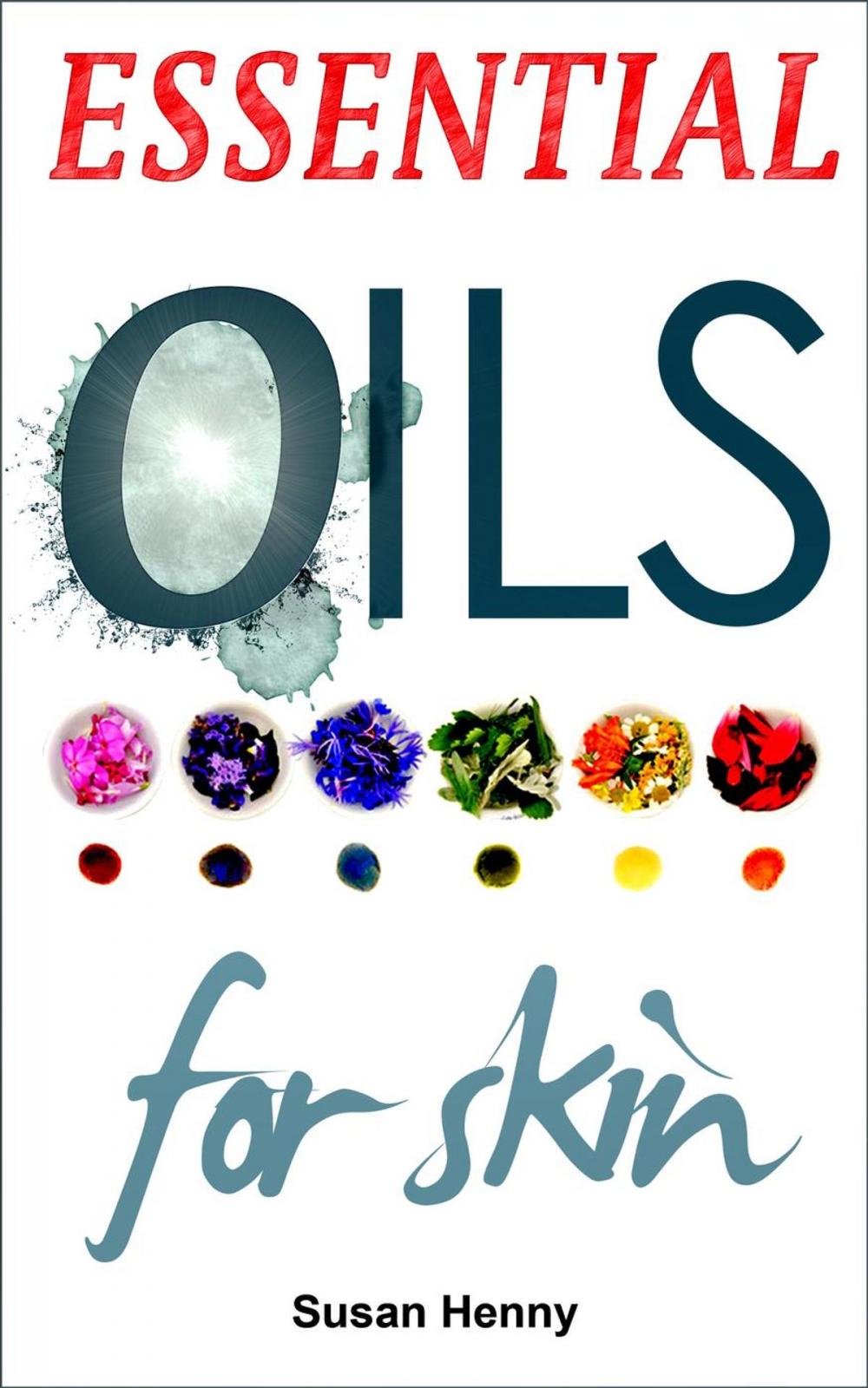 Big bigCover of Essential Oils For Skin: A Simple Guide & Introduction To Aromatherapy