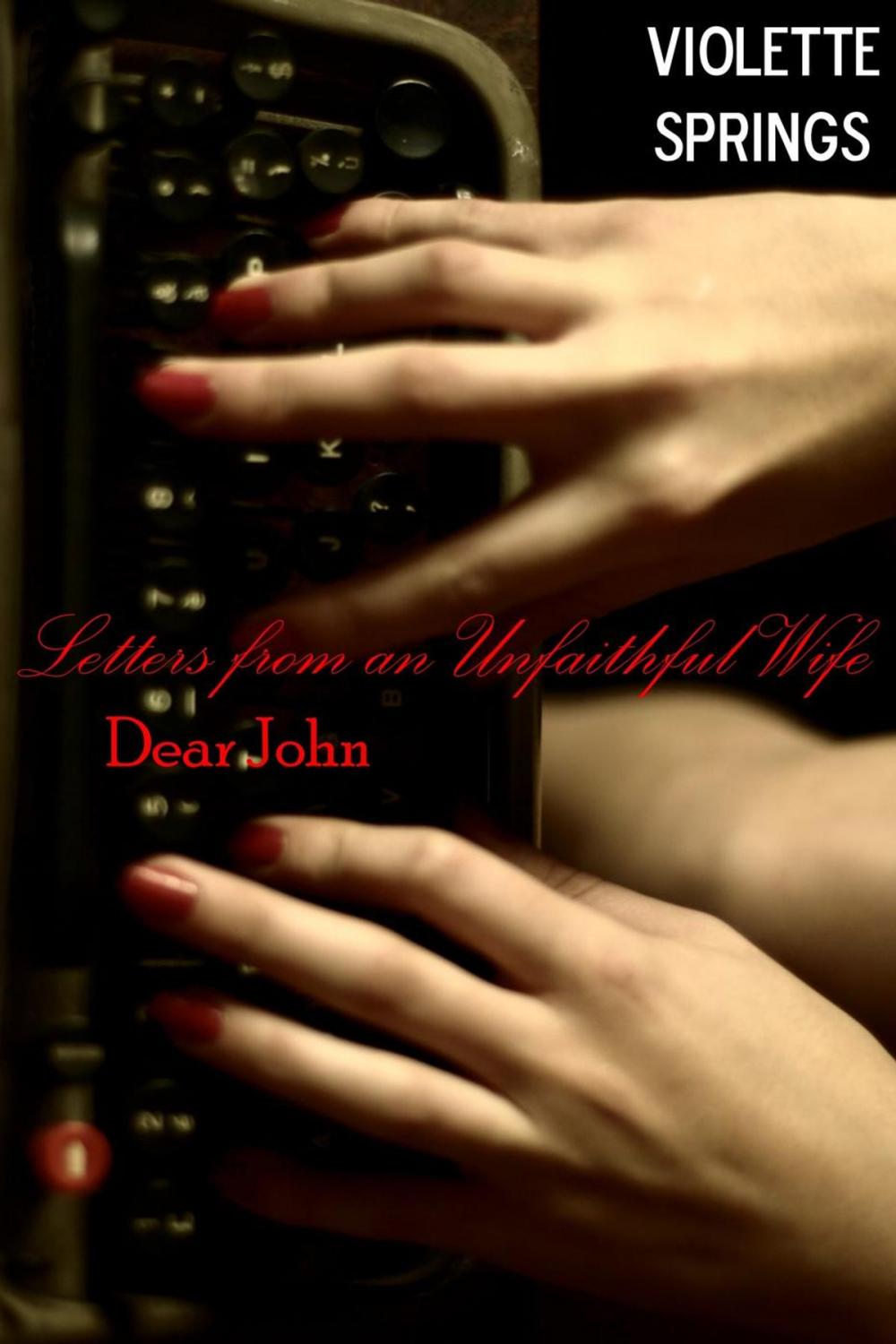 Big bigCover of Dear John: Letters from an Unfaithful Wife (Cheating Wife Cuckold Erotica)