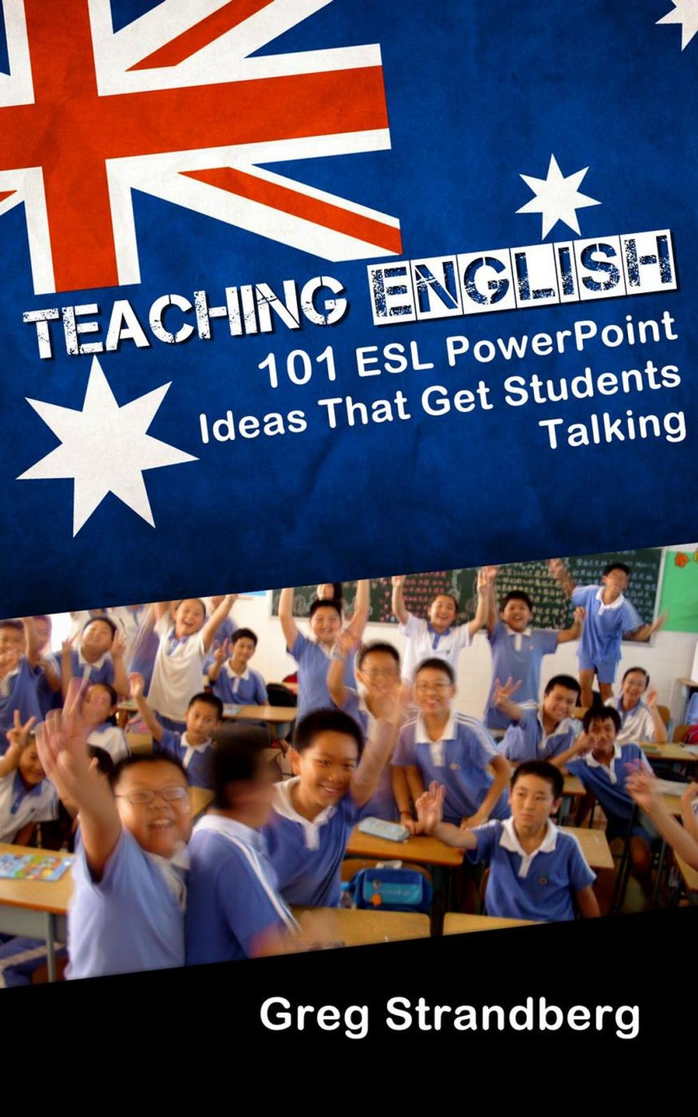 Big bigCover of Teaching English: 101 ESL PowerPoint Ideas That Get Students Talking