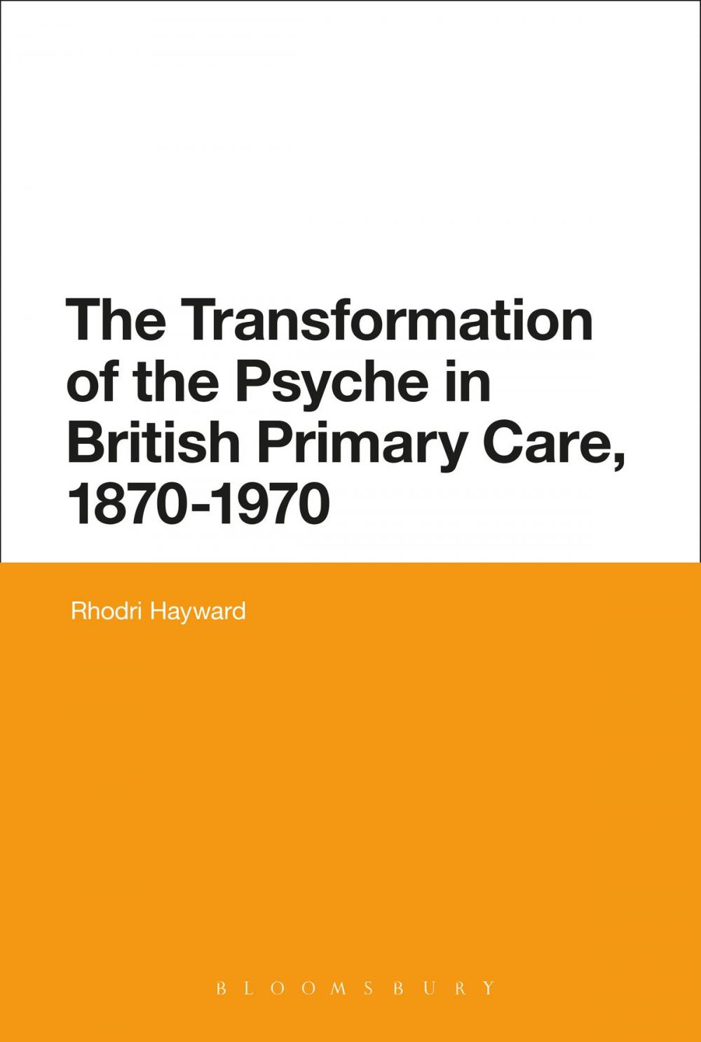 Big bigCover of The Transformation of the Psyche in British Primary Care, 1870-1970
