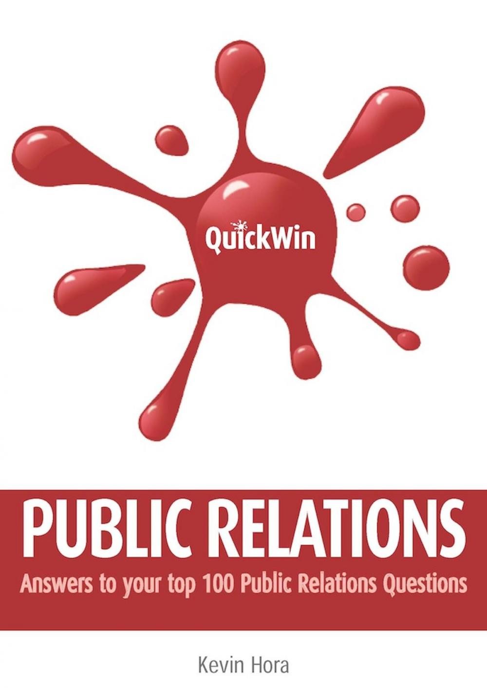 Big bigCover of Quick Win Public Relations: Answers to your top 100 Public Relations questions