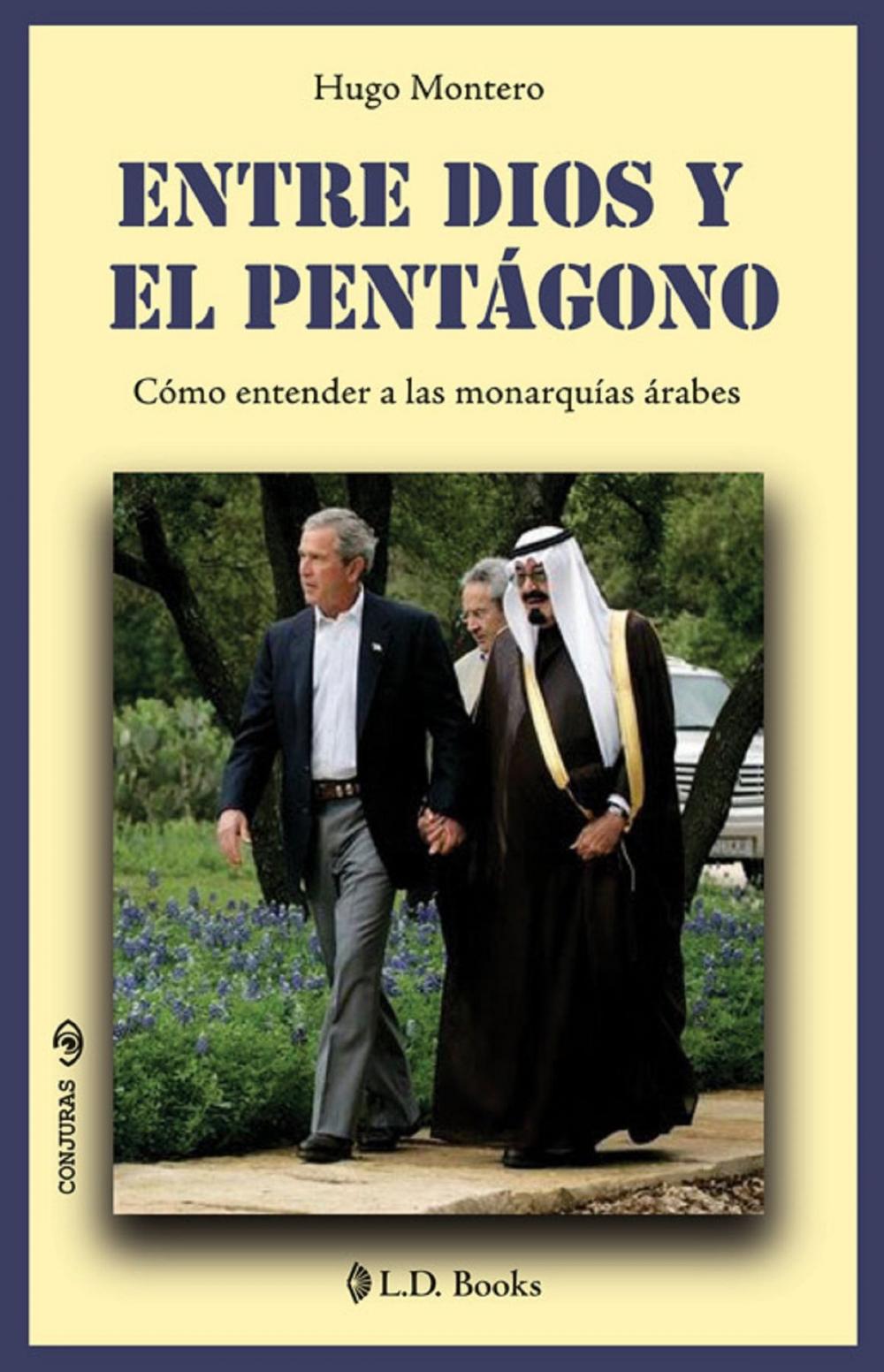 Big bigCover of Entre Dios y el pentagono. Como entender a las monarquias arabes.