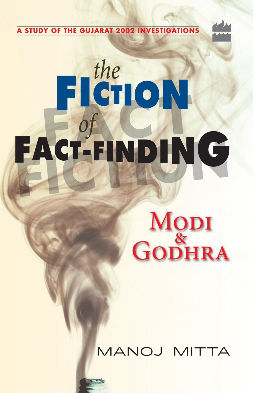 Big bigCover of Modi and Godhra : The Fiction of Fact Finding