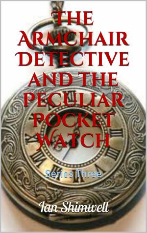 Cover of the book The Armchair Detective and the Peculiar Pocket Watch by Lia Rees