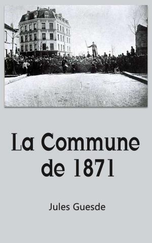 Cover of the book La Commune de 1871 by Jules Guesde