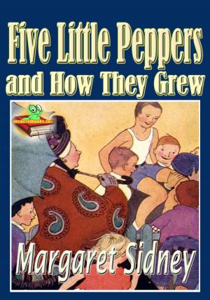 Cover of the book The Five Little Peppers and How They Grew: Popular Classic Children Novel by Robert E. Howard