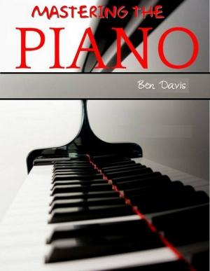 Cover of the book Mastering the Piano in 30 Days by B. Smith