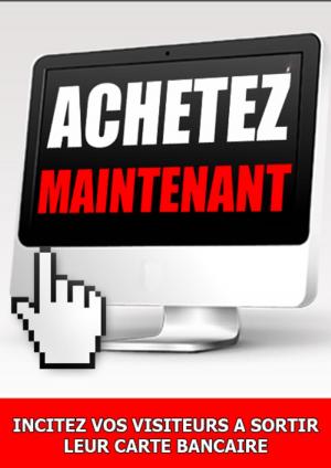 Cover of Achetez Maintenant - Incitez vos visiteurs à sortir leur carte bancaire !