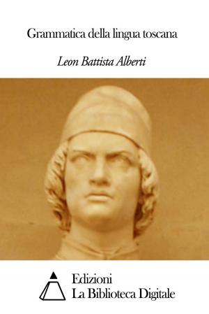 Cover of the book Grammatica della lingua toscana by Edmondo De Amicis