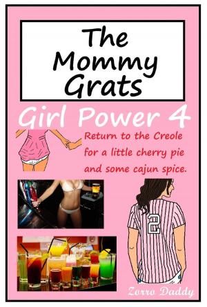 Cover of the book The Mommy Grats - Girl Power 4 by Zorro Daddy