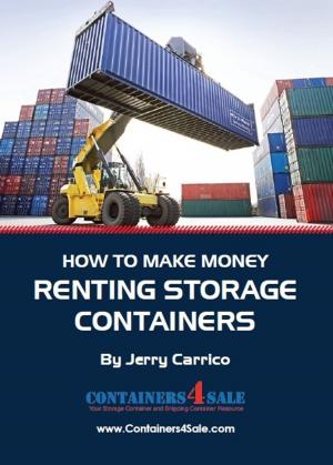 Cover of the book How to Make Money Renting Storage Containers by Matthew Mahone