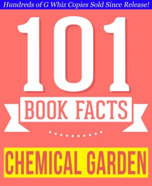 Cover of The Chemical Garden Trilogy - 101 Amazing Facts You Didn't Know