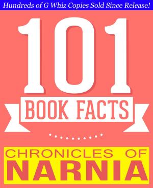 Cover of the book Chronicles of Narnia - 101 Amazing Facts You Didn't Know by Hope Evans