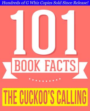 bigCover of the book The Cuckoo's Calling - 101 Amazingly True Facts You Didn't Know by 