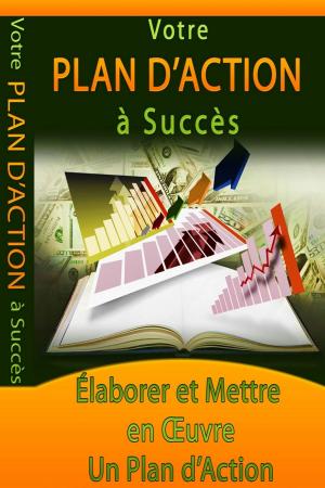 Cover of the book Votre PLAN D'ACTION à Succès - Élaborer et Mettre en Œuvre un Plan d'Action by Gaël Hamel