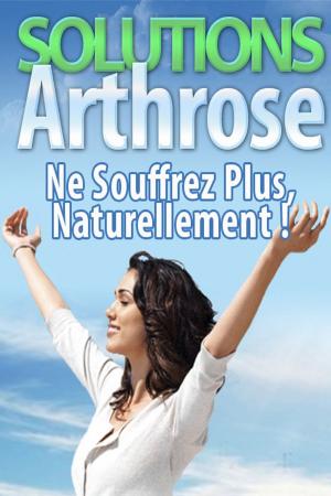Cover of Solutions Arthrose, N'en Souffrez plus Naturellement