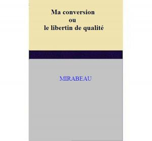 Book cover of Ma conversion ou le libertin de qualité