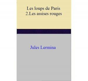 Cover of the book Les loups de Paris II. Les assises rouges by Owota Akpobowei Yankee