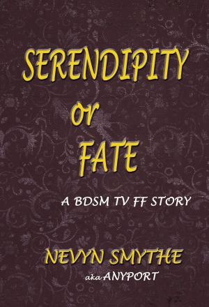 Cover of the book Serendipity or Fate by Nevyn Smythe, aka Anyport