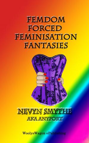 Cover of the book FemDom Forced Feminisation Fantasies by Judi Miller