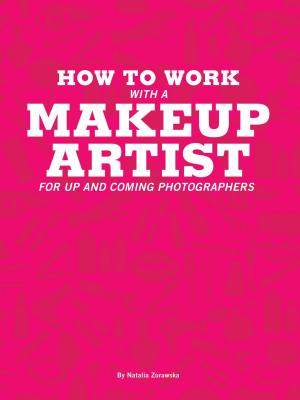 Cover of the book How To Work With A Makeup artist by Argena Hall