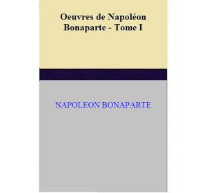 Book cover of Oeuvres de Napoléon Bonaparte - Tome I