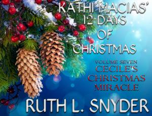 Book cover of Kathi Macias' 12 Days of Christmas - Volume 7 - Cecile's Christmas Miracle