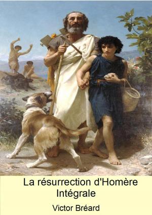Cover of the book La résurrection d'Homère (Intégrale) by Guillaume Apollinaire
