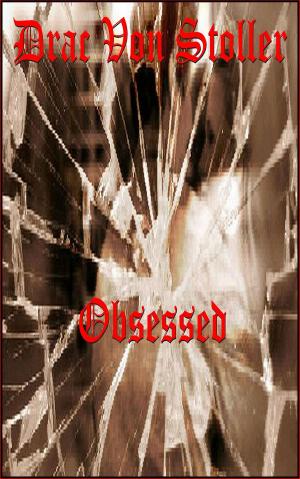 Cover of the book Obsessed by Drac Von Stoller