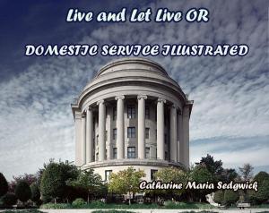 Book cover of Live and let live or domestic service ( illustrated)