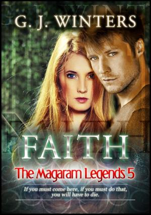 Cover of the book Faith: The Magaram Legends 5 by M G Nelson