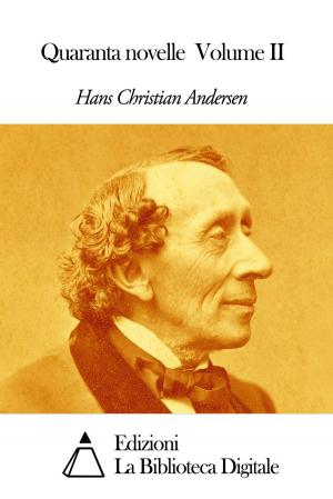 Cover of the book Quaranta novelle Volume II by Hans Christian Andersen