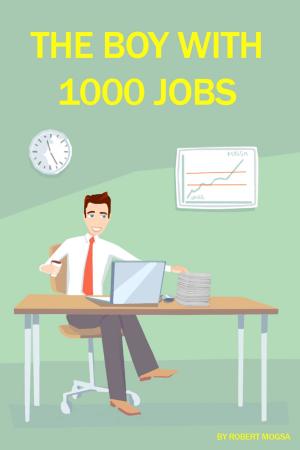Cover of the book The boy with 1000 jobs by Polly Ann Lewis
