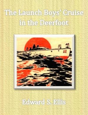 Cover of the book The Launch Boys' Cruise in the Deerfoot by Caroline E. Merrick