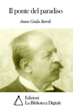 Cover of the book Il ponte del paradiso by Angelo Brofferio