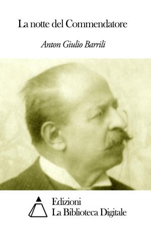 Cover of the book La notte del Commendatore by Roberto Bracco