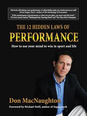 Cover of the book The Twelve Hidden Laws of Performance: How to Use Your Mind to Win in Sport and Life by John Burns