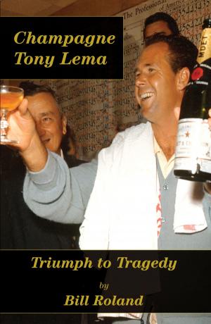 Book cover of Champagne Tony Lema: Triumph to Tragedy
