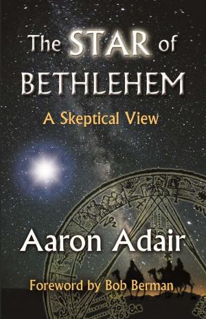 Cover of the book The Star of Bethlehem: A Skeptical View by Edward K Clint, Jonathan MS Pearce, Beth Ann Erickson