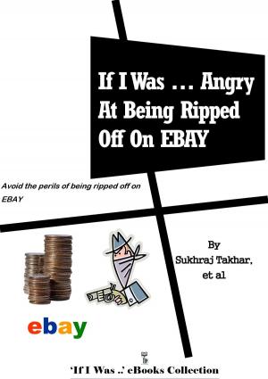 Cover of the book If I Was ... Angry At Being Ripped Off on EBAY by Amy Schmittauer