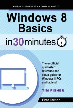 Cover of the book Windows 8 Basics In 30 Minutes by Robert Duchnik