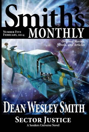 Cover of the book Smith's Monthly #5 by Fiction River, Kerrie L. Hughes, Kristine Kathryn Rusch, Dean Wesley Smith, Angela Penrose, Leslie Claire Walker, Diana Benedict, Sharon Joss, Anthea Sharp, Ron Collins, Cindie Geddes, Brenda Carre, Dory Crowe, Leigh Saunders, Kim May, Kelly Cairo, Louisa Swann