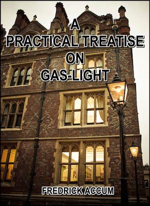Cover of A Practical Treatise on Gas-light