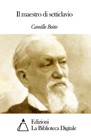 Cover of the book Il maestro di setticlavio by Filippo Artico