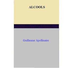 Cover of the book ALCOOLS by Guillaume Apollinaire