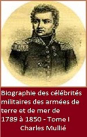 Cover of Biographie des célébrités militaires des armées de terre et de mer de 1789 à 1850
