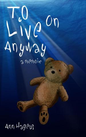 Cover of the book To Live On Anyway... by Raff Ellis