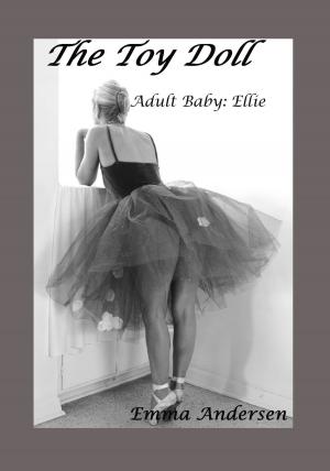 Cover of the book The Toy Doll: Adult Baby Ellie by Anna Kinlan